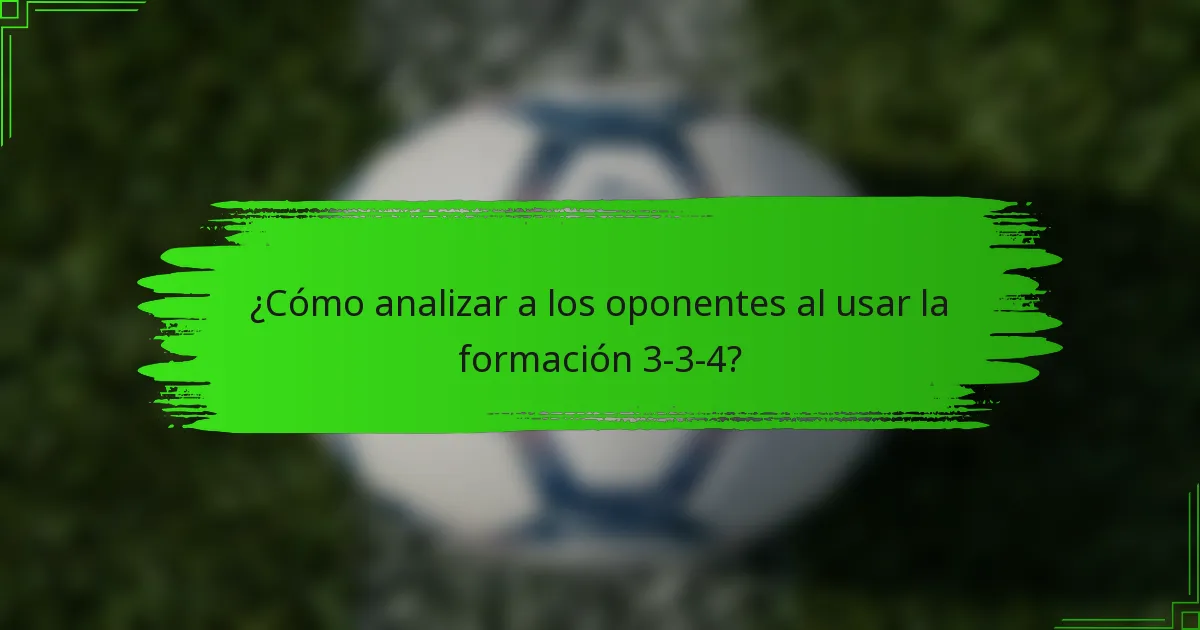 ¿Cómo analizar a los oponentes al usar la formación 3-3-4?