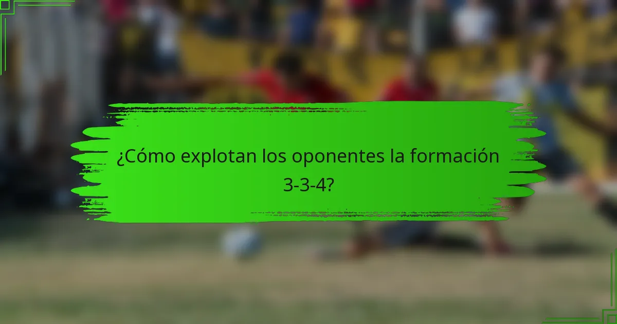 ¿Cómo explotan los oponentes la formación 3-3-4?