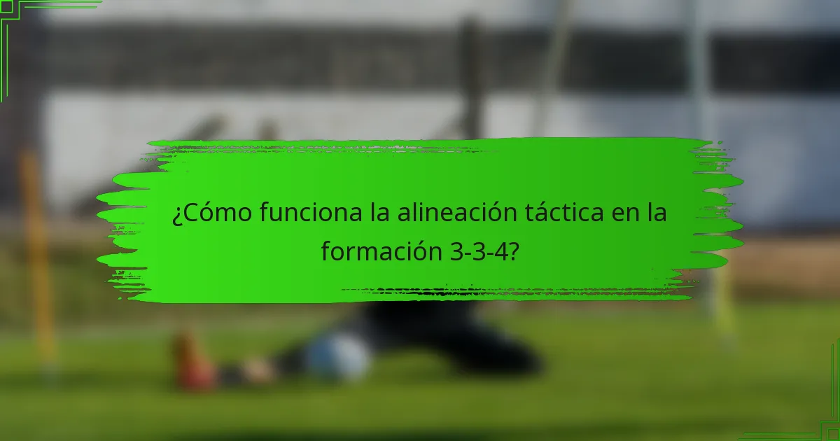 ¿Cómo funciona la alineación táctica en la formación 3-3-4?