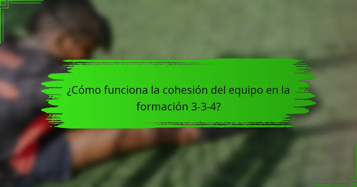 ¿Cómo funciona la cohesión del equipo en la formación 3-3-4?
