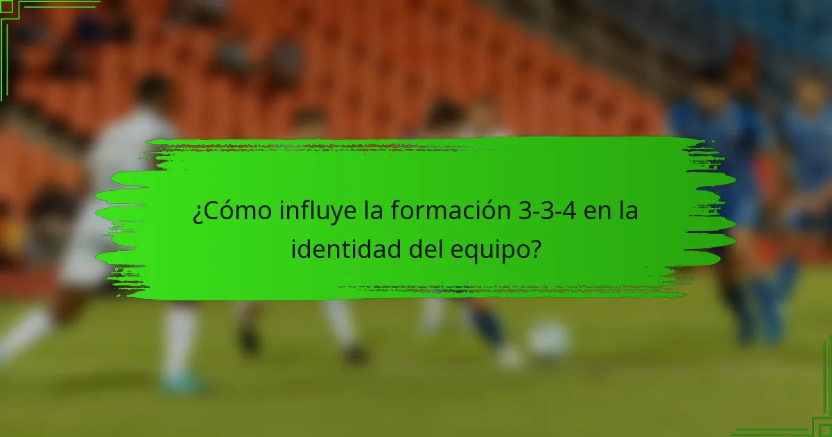 ¿Cómo influye la formación 3-3-4 en la identidad del equipo?