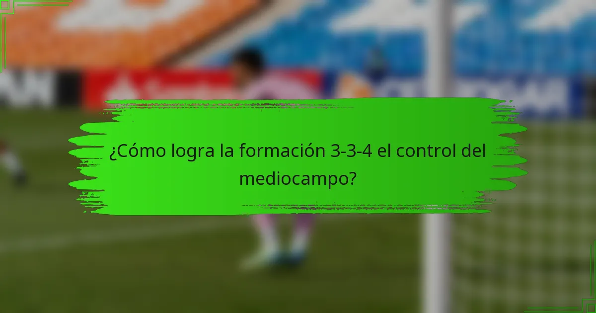 ¿Cómo logra la formación 3-3-4 el control del mediocampo?