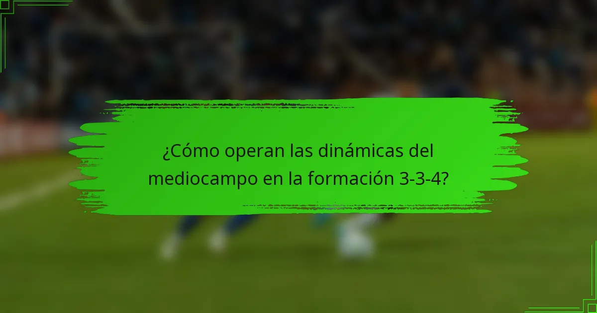 ¿Cómo operan las dinámicas del mediocampo en la formación 3-3-4?