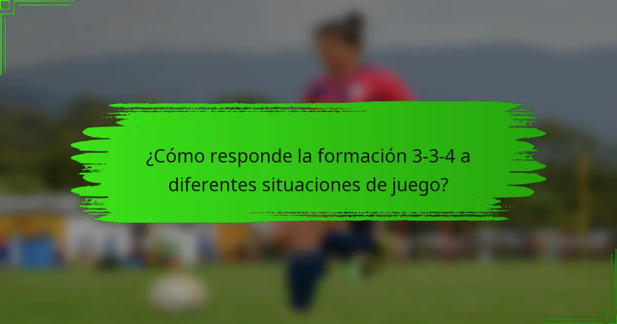 ¿Cómo responde la formación 3-3-4 a diferentes situaciones de juego?