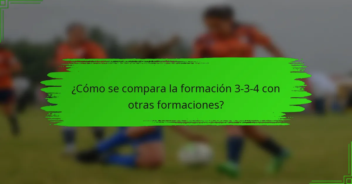 ¿Cómo se compara la formación 3-3-4 con otras formaciones?