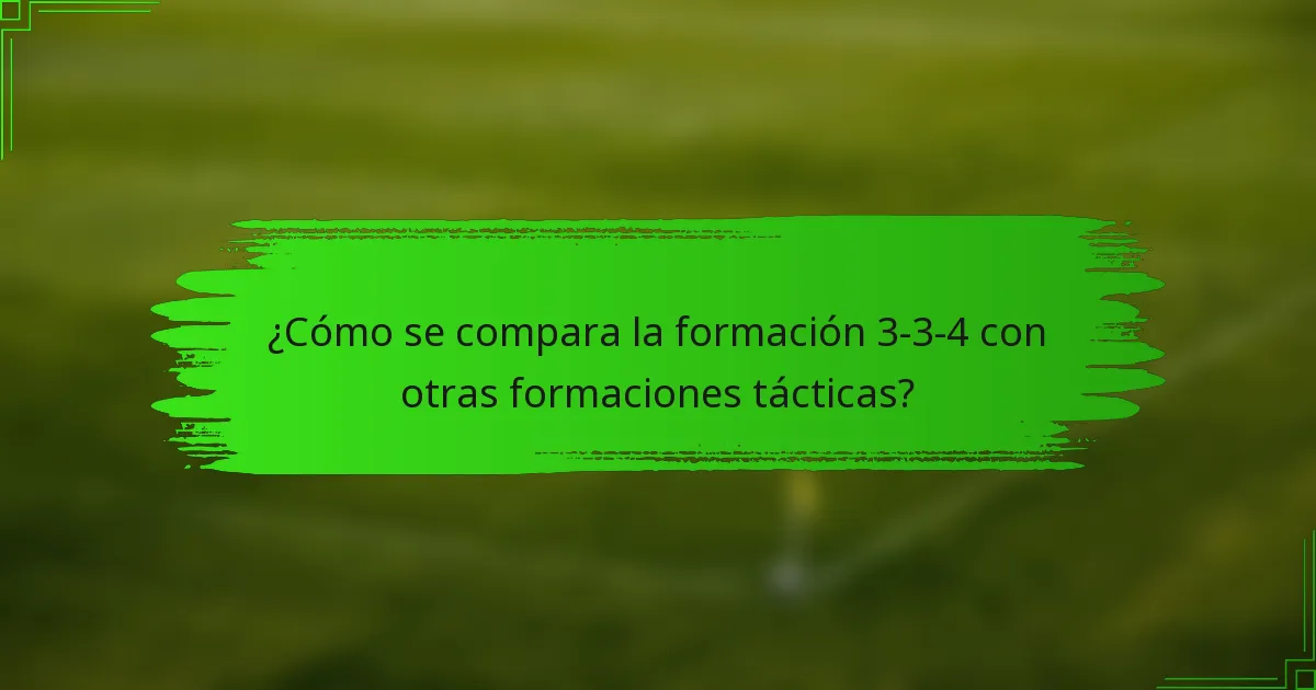 ¿Cómo se compara la formación 3-3-4 con otras formaciones tácticas?
