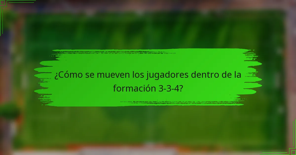 ¿Cómo se mueven los jugadores dentro de la formación 3-3-4?