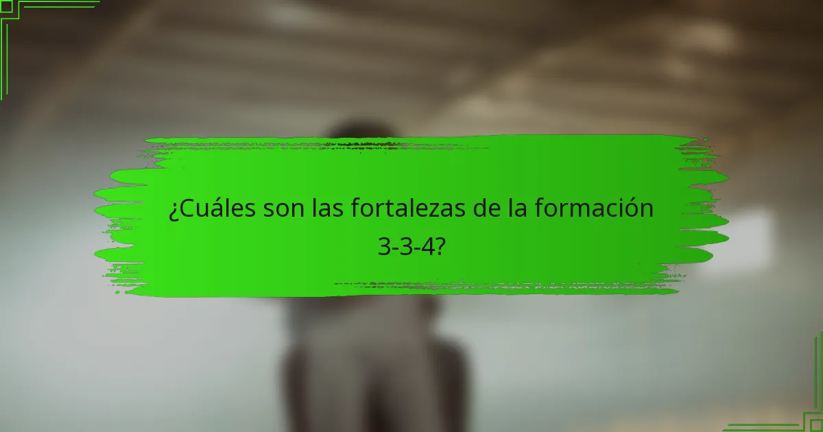 ¿Cuáles son las fortalezas de la formación 3-3-4?