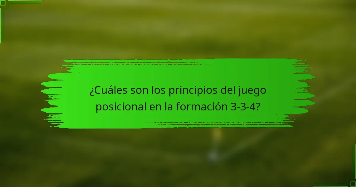 ¿Cuáles son los principios del juego posicional en la formación 3-3-4?