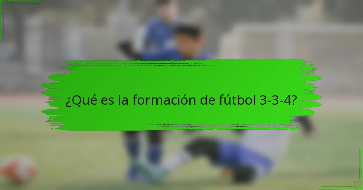¿Qué es la formación de fútbol 3-3-4?