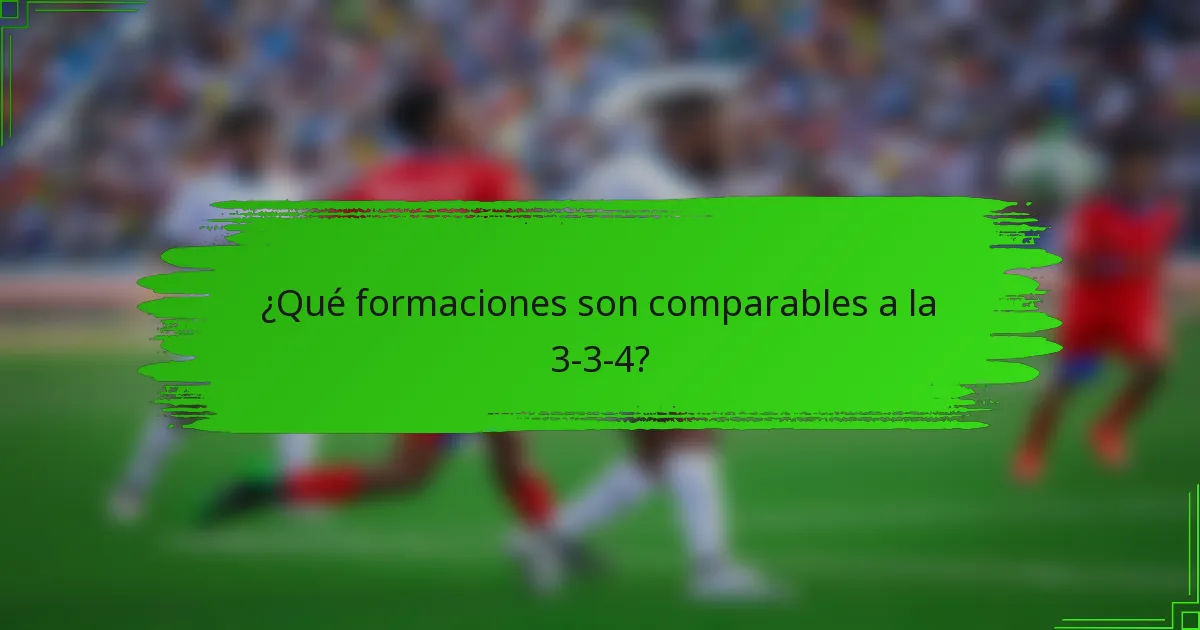 ¿Qué formaciones son comparables a la 3-3-4?